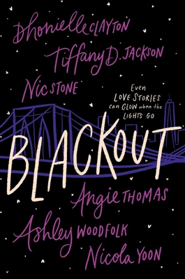 Blackout by Dhonielle Clayton, Tiffany D. Jackson, Nic Stone, Angie Thomas, Ashley Woodfolk, and Nicola Yoon