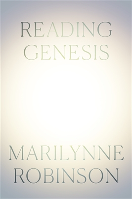 Reading Genesis by â€‹Marilynne Robinson