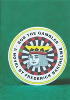 Bob The Gambler by Frederick Barthelme