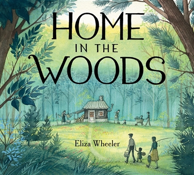 Home in the Woods by Eliza Wheeler