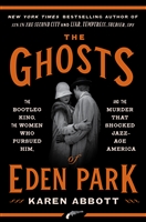 The Ghosts of Eden Park by  Karen Abbott