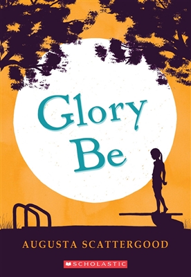 Glory Be by Augusta Scattergood