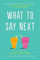 What to Say Next by Julie Buxbaum