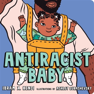 AntiRacist Baby by Ibram X. Kendi