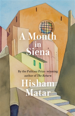 A Month in Sienna by â€‹Hisham Matar