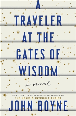 A Traveler at the Gates of Wisdom by John Boyne