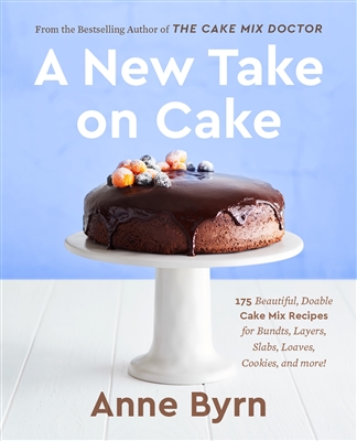 A New Take on Cake by â€‹Anne Byrn