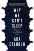 Why We Can't Sleep by Ada Calhoun