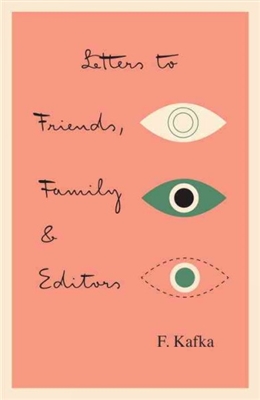 Letters to Friends, Family, & Editors Franz Kafka