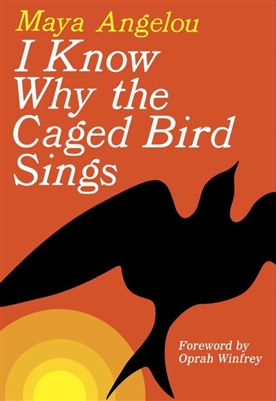 I Know Why the Caged Bird Sings by Maya Angelou