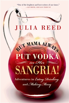 But Mama Always Put Vodka in Her Sangria by Julia Reed