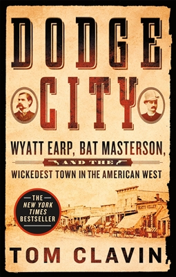 Dodge City : Wyatt Earp, Bat Masterson, and the Wickedest Town in the American West