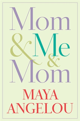 Mom and Me and Mom by Maya Angelou