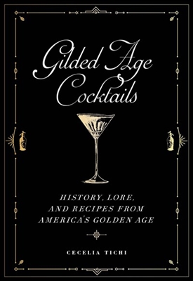 Gilded Age Cocktails by Cecelia Tichi