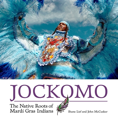 Jockomo: The Native Roots of Mardi Gras Indians by John McCusker