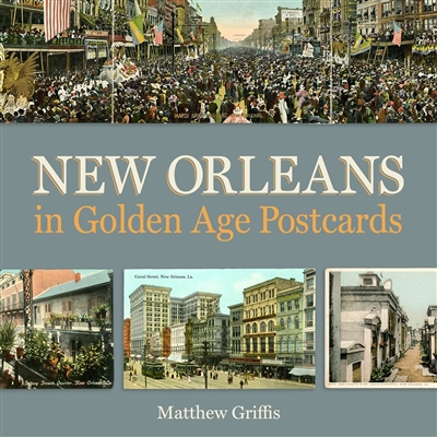 New Orleans in Golden Age Postcards by Matthew Griffis