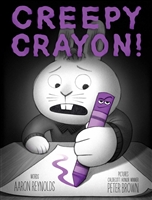 Creepy Crayon by Aaron Reynolds and Peter Brown