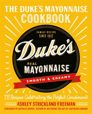 The Duke's Mayonnaise Cookbook by Ashley Strickland Freeman