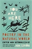 You Are Here: Poetry in the Natural World edited by â€‹Ada LimÃ³n