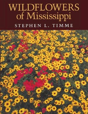 Wildflowers of Mississippi by Stephen L. Timme