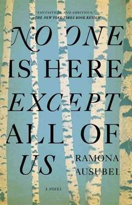 No One Is Here Except All of Us Ramona Ausubel