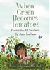 When Green Becomes Tomatoes by Julie Fogliano and Julie Morstad