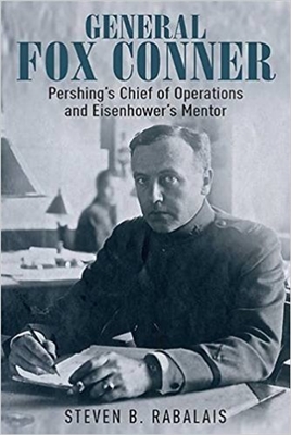 General Fox Conner: Pershing's Chief of Operations and Eisenhower's Mentor