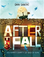 After the Fall (How Humpty Dumpty Got Back Up Again) by Dan Santat