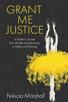 Grant Me Justice by Felecia Marshall