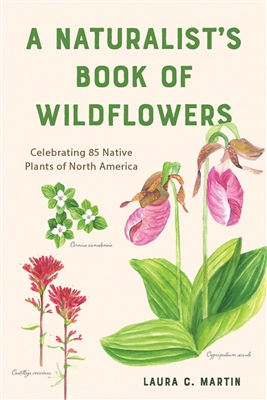 A Naturalist's Book of Wildflowers by Laura Martin