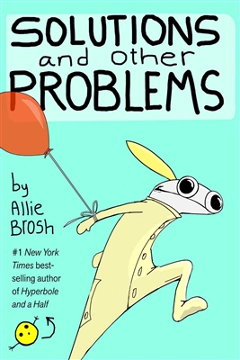 Solutions and Other Problems by Allie Brosh