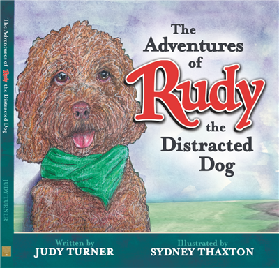 The Adventures of Rudy the Distracted Dog by Judy Turner