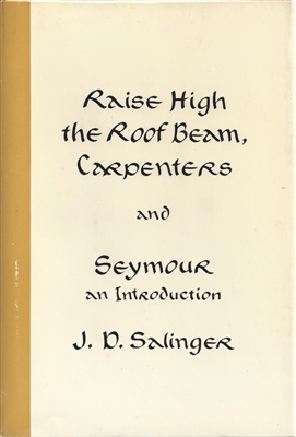 Raise High the Roof Beam, Carpenters and Seymour by J. D. Salinger