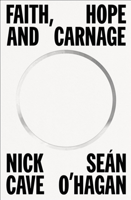 Faith, Hope and Carnage by Nick Cave