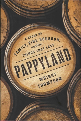 Pappyland : A Story of Family, Fine Bourbon, and the Things That Last