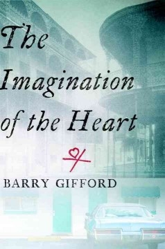 The Imagination of the Heart Barry Gifford