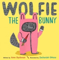 Wolfie the Bunny by Amy Dyckman