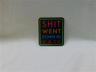 SHIT WENT DOWN STICKER