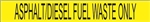 Asphalt/Diesel Fuel Waste Only