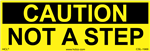 Caution Not a Step - Adhesive Vinyl Label - 3" x 9" Adhesive Vinyl Label