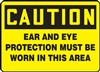 Caution Sign - Eye And Ear Protection Must Be Worn In This Area