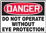 Danger Sign - Do Not Operate Without Eye Protection