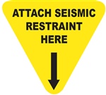 Attach Seismic Restraint Here - Earthquake Safety Label