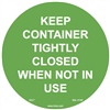 Keep Container Tightly Closed When Not In Use Label