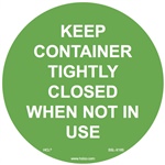 Keep Container Tightly Closed When Not In Use Label