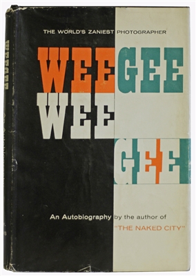 WEEGEE. Weegee by Weegee: An Autobiography