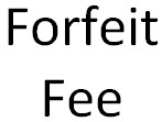 Forfeit Fee