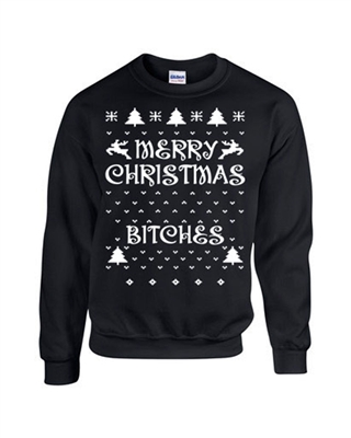 Merry Christmas Bitches Ugly Sweater Unisex Crew Sweatshirt (B101)
