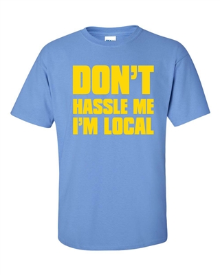 Don't Hassle Me I'm Local Men's T-Shirt (1353)