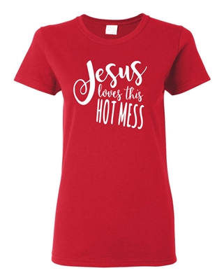 Jesus Loves This Hot Mess Ladies Junior Fit T-Shirt (1640)